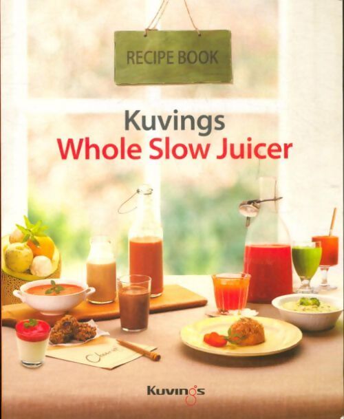 Livrenpoche : Kuvings whole slow juicer - Collectif - Livre