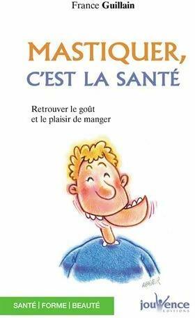 Livrenpoche : Mastiquer, c'est la santé - France Guillain - Livre