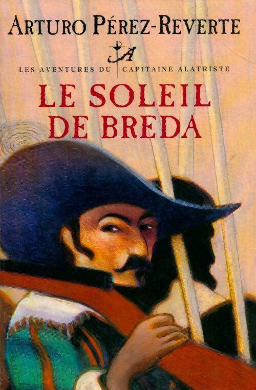 Livrenpoche : Les aventures du capitaine Alatriste Tome III : Le soleil de Breda - Arturo Pérez-Reverte - Livre