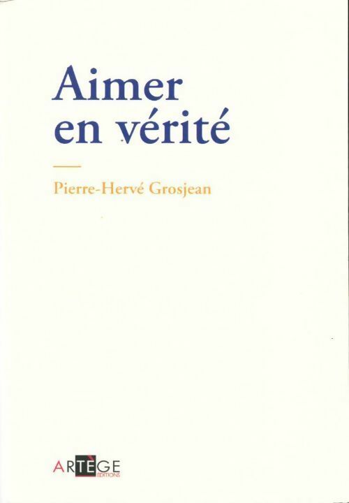 Livrenpoche : Aimer en vérité - Pierre-Hervé Grosjean - Livre