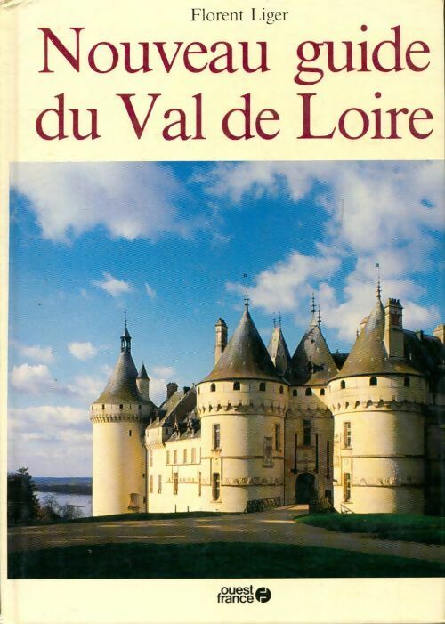 Livrenpoche : Nouveau guide du Val de Loire - Florent Liger - Livre