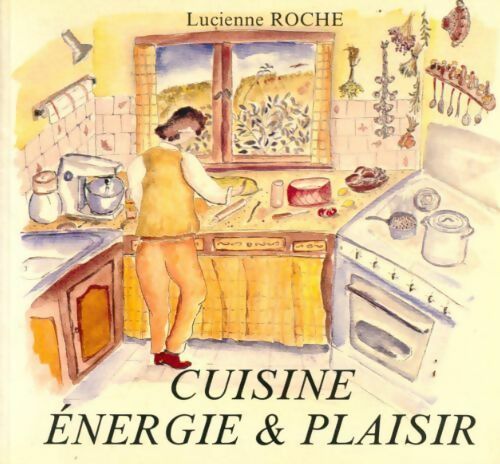 Livrenpoche : Cuisine, énergie et plaisir - Lucienne Roche - Livre