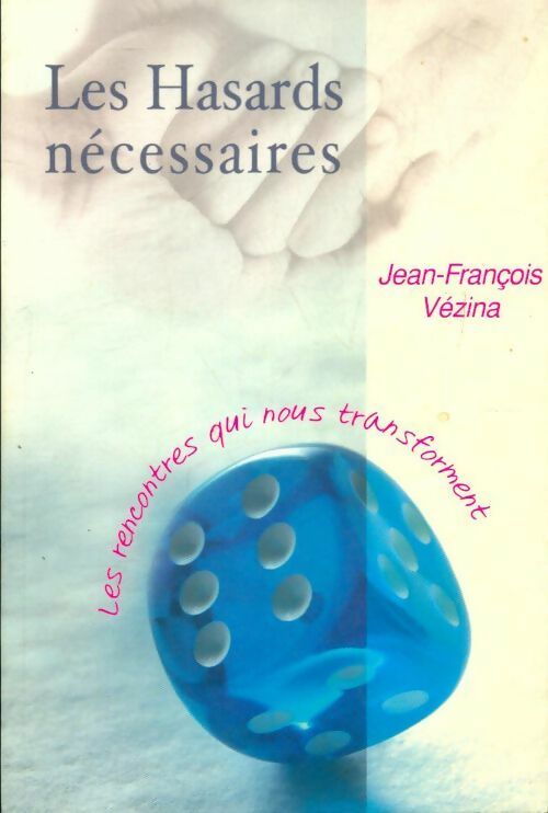 Les hasards nécessaires - Jean-François Vezina - Livre