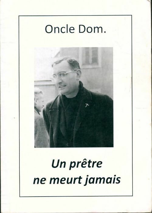 Livrenpoche : Un prêtre ne meurt jamais - Oncle Dom - Livre