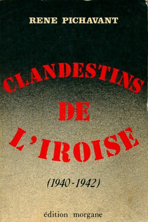 Livrenpoche : Clandestins de l'Iroise Tome I : 1940-1942 - René Pichavant - Livre
