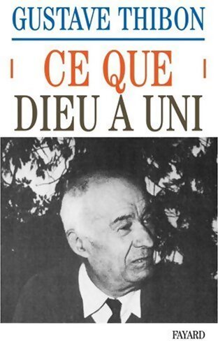 Livrenpoche : Ce que Dieu a uni - Gustave Thibon - Livre