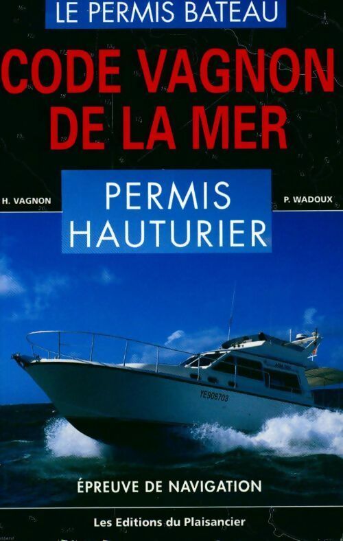 Livrenpoche : Code Vagnon de la mer Volume II : Permis hauturier - H. Vagnon - Livre