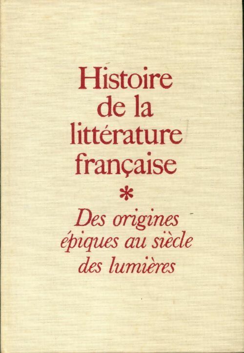 Livrenpoche : Histoire de la littérature française Tome I : Des origines épiques au siècle des Lumières - Paul Guth - Livre