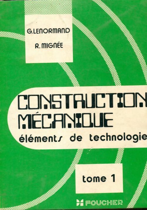 Livrenpoche : Construction mécanique éléments de technologie Tome I - G. Lenormand - Livre