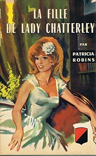 Livrenpoche : La fille de lady Chatterley - Patricia Robins - Livre