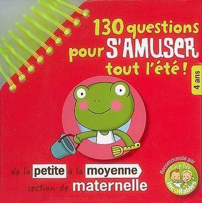 Livrenpoche : 130 questions pour s'amuser tout l'été ! De la petite à la moyenne section de maternelle - E. Gildé - Livre