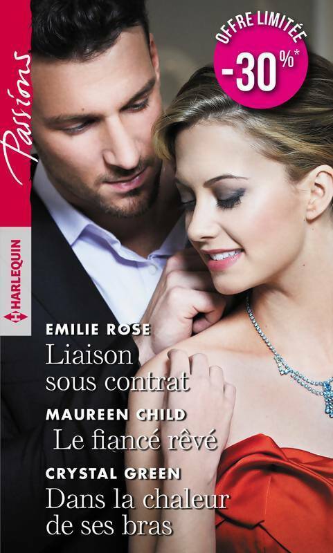 Livrenpoche : Liaison sous contrat / Le fiancé rêvé / Dans la chaleur de ses bras - Maureen Child, Crystal Green, Emilie Rose - Livre