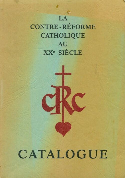 Livrenpoche : Catalogue : La contre-réforme catholique au XXe siècle - Collectif - Livre