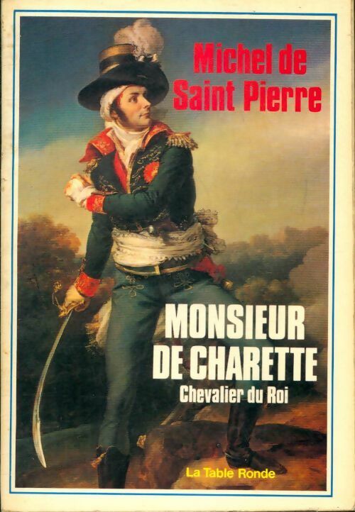 Livrenpoche : Monsieur de Charrette, chevalier du roi - Michel De Saint Pierre - Livre
