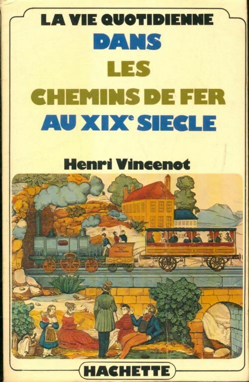 Livrenpoche : La vie quotidienne dans les chemins de fer au XIXe siècle - Henri Vincenot - Livre