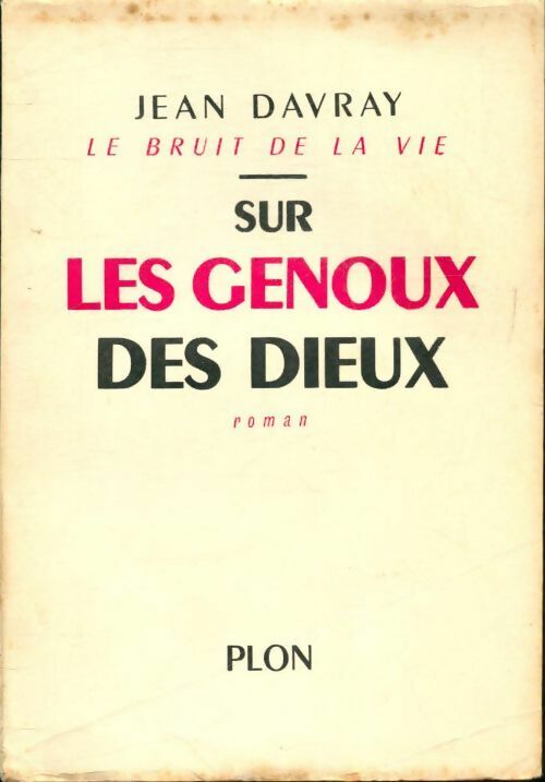 Livrenpoche : Le bruit de la vie : Sur les genoux des dieux - Jean Davray - Livre