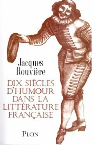 Livrenpoche : Dix siècles d'humour dans la littérature française - Jacques Rouviere - Livre