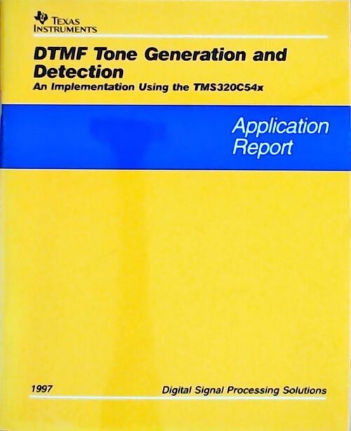 Livrenpoche : DTMF tone generation and detection An implementation using the TMS320C54x : Application report 1997 - Collectif - Livre