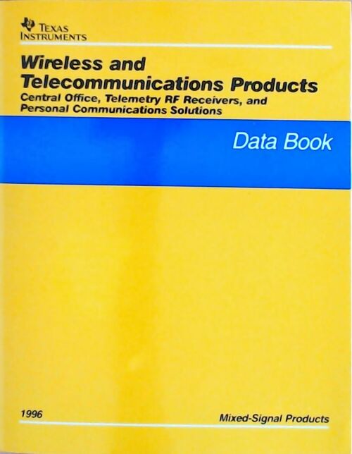 Livrenpoche : Wireless and telecommunications products Central office, telemetry RF receivers, anf personal communications solitions : Data book 1996 - Collectif - Livre