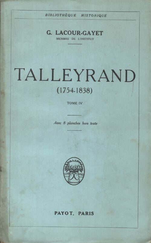 Livrenpoche : Talleyrand Tome IV - G. Lacour-Gayet - Livre