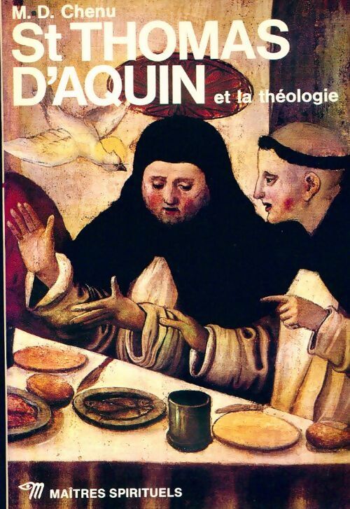 Saint Thomas d'Aquin et la théologie - Marie-Dominique Chenu - Livre