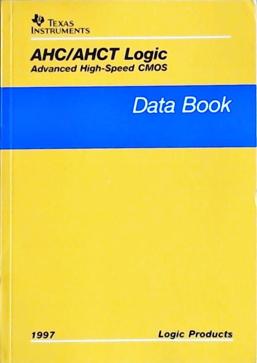 Livrenpoche : AHC/AHCT logic Advancer high-speed CMOS : Data book 1997 - Collectif - Livre