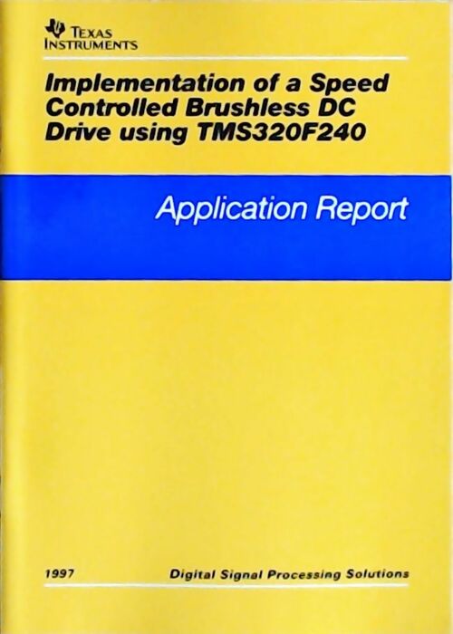 Livrenpoche : Implementation of a speed controlled brushless DC drive using TMS320F240 : Application report 1997 - Collectif - Livre