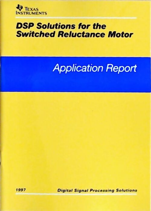 Livrenpoche : DSP solutions for the switched reluctance motor : Application report 1997 - Collectif - Livre