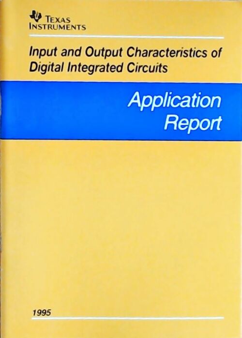 Livrenpoche : Input and output characteristics of digital integrated circuits : Application report 1995 - Collectif - Livre
