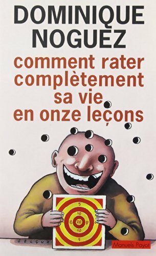 Livrenpoche : Comment rater complètement sa vie en onze leçons - Dominique Noguez - Livre