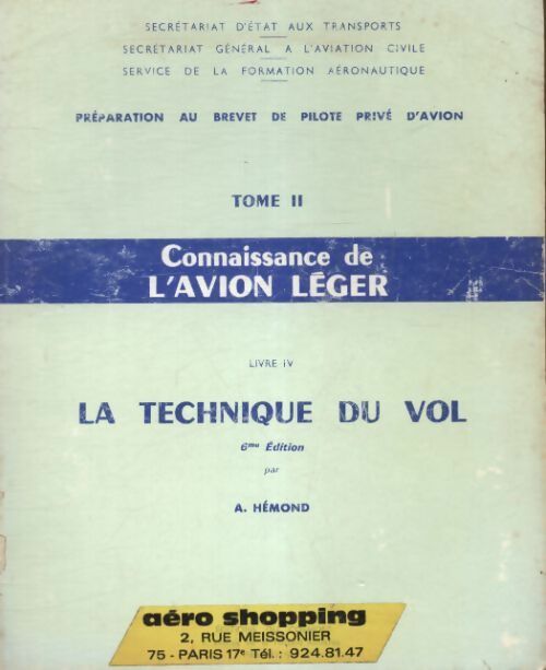 Livrenpoche : Préparation au brevet de pilote privé d'avion Tome II : Connaissance de l'avion léger livre IV : La technique du vol - A Hémond - Livre