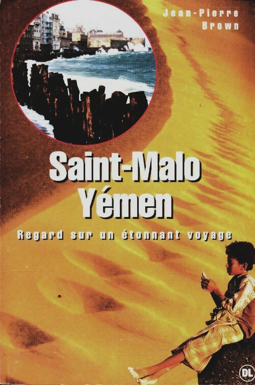 Livrenpoche : Saint-Malo Yemen regard sur un étonnat voyage - Jean-Pierre Brown - Livre