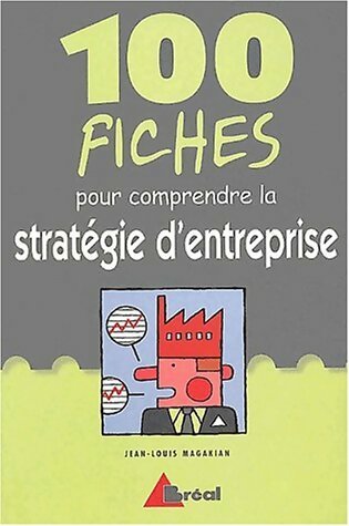 Livrenpoche : 100 fiches pour comprendre la stratégie d'entreprise - Jean-Louis Magakian - Livre