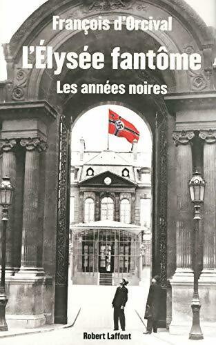 Livrenpoche : L'Élysée fantôme - François D'Orcival - Livre