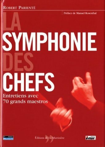 Livrenpoche : La symphonie des chefs : Entretiens avec les grands maestros - Robert Parienté - Livre