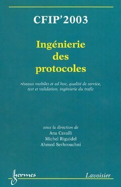 Livrenpoche : Ingénierie des protocoles : CFIP 2003 - Ana Cavalli - Livre