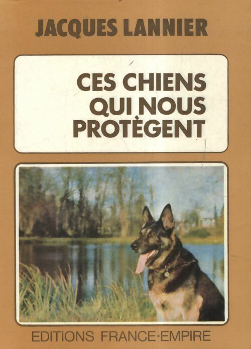 Livrenpoche : Ces chiens qui nous protègent - Jacques Lannier - Livre