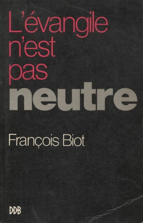 Livrenpoche : L'Évangile n'est pas neutre - François Biot - Livre