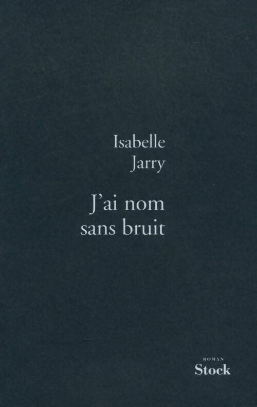 Livrenpoche : J'ai nom sans bruit - Isabelle Jarry - Livre
