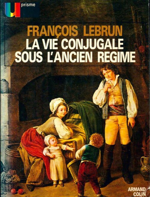 Livrenpoche : La vie conjugale sous l'Ancien Régime - François Lebrun - Livre