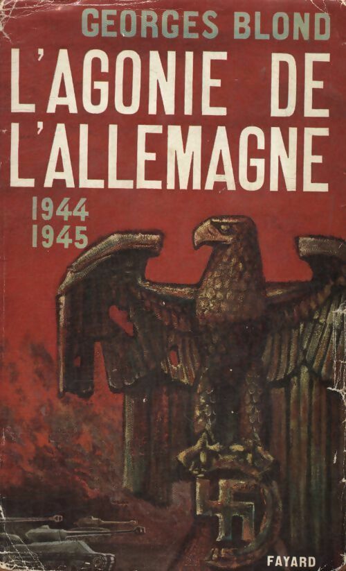 Livrenpoche : L'agonie de l'Allemagne 1944-1945 - Georges Blond - Livre