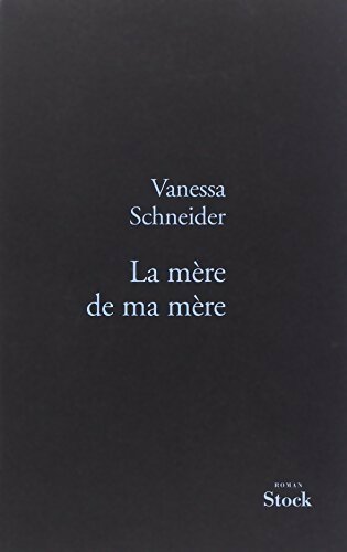 Livrenpoche : La mère de ma mère - Vanessa Schneider - Livre