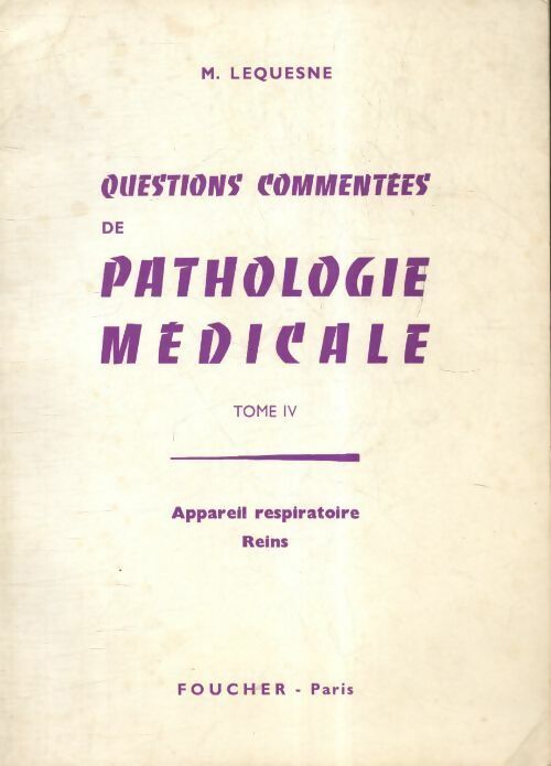 Livrenpoche : Questions commentées de pathologie médicale Tome IV - M Lequesne - Livre