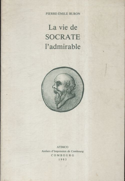 Livrenpoche : La vie de Socrate l'admirable - Pierre-Émile Buron - Livre