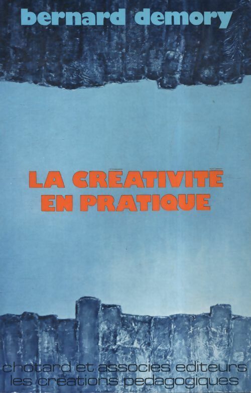 Livrenpoche : La créativité en pratique - Bernard Demory - Livre