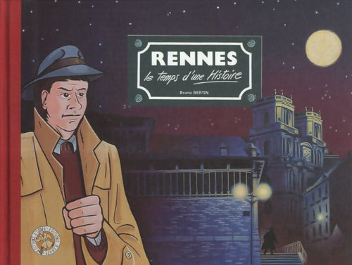 Livrenpoche : Rennes : Le temps d'une histoire - Bruno Bertin - Livre