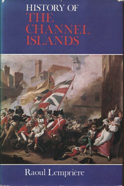 Livrenpoche : History of the channel islands - Raoul Lempriere - Livre