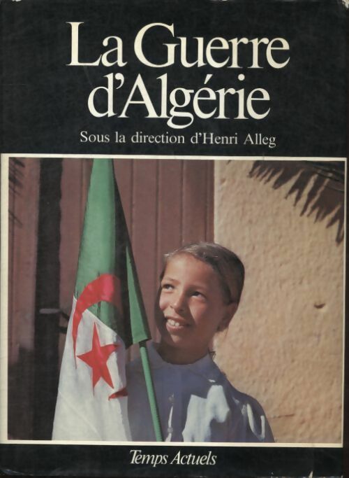 Livrenpoche : La guerre d'Algérie. Des complots du 13 mai à l'indépendance - Jean Freire - Livre
