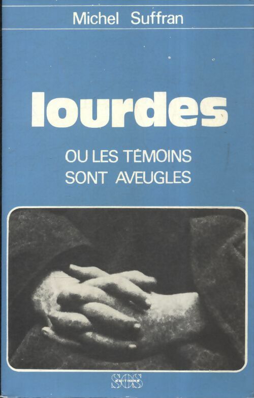Livrenpoche : Lourdes ou les témoins sont aveugles - Michel Suffran - Livre