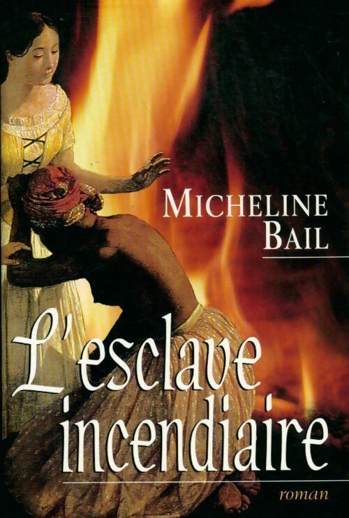 Livrenpoche : L'esclave incendiaire - Micheline Bail - Livre